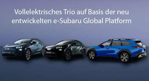 Vollelektrisches Trio auf Basis der neu entwickelten e-Subaru Global Platform